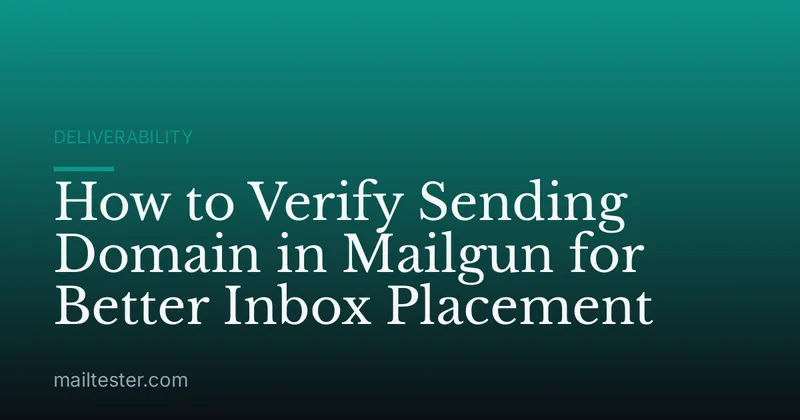 How to Verify Sending Domain in Mailgun for Better Inbox Placement