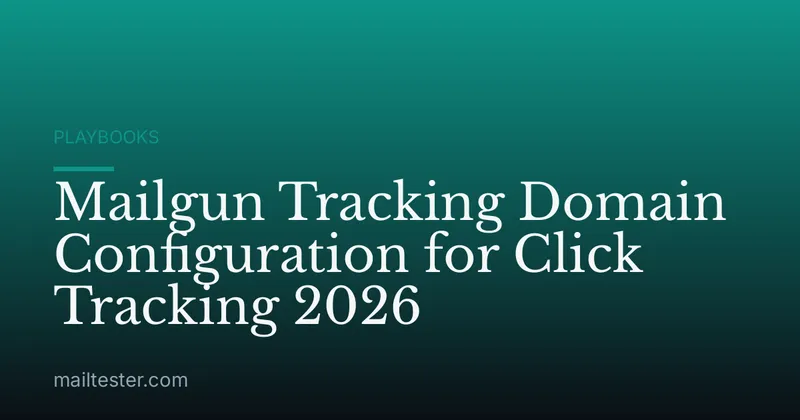 Mailgun Tracking Domain Configuration for Click Tracking 2026