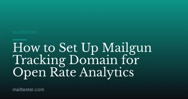 How to Set Up Mailgun Tracking Domain for Open Rate Analytics