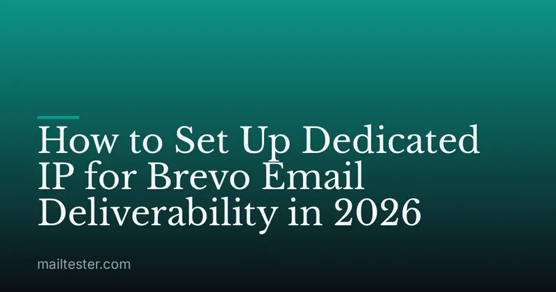 How to Set Up Dedicated IP for Brevo Email Deliverability in 2026