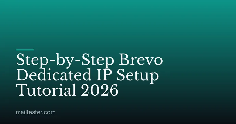 Step-by-Step Brevo Dedicated IP Setup Tutorial 2026