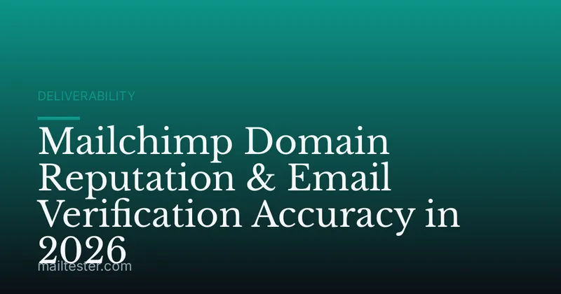 Mailchimp Domain Reputation & Email Verification Accuracy in 2026