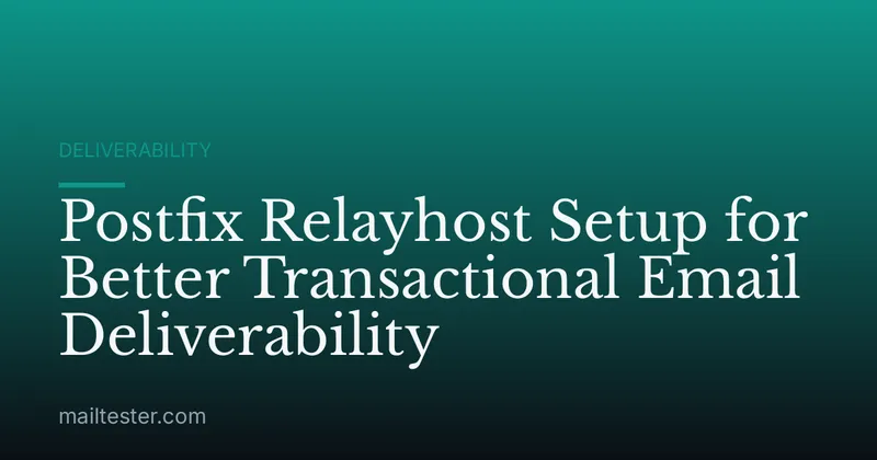 Postfix Relayhost Setup for Better Transactional Email Deliverability