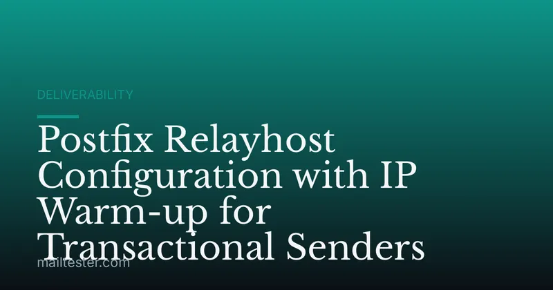 Postfix Relayhost Configuration with IP Warm-up for Transactional Senders