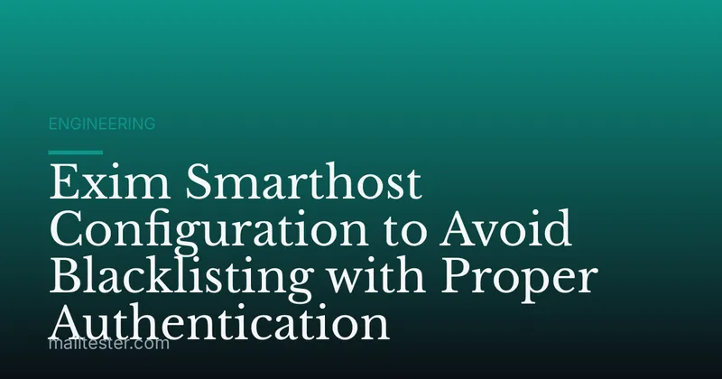 Exim Smarthost Configuration to Avoid Blacklisting with Proper Authentication