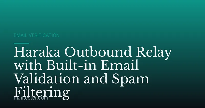 Haraka Outbound Relay with Built-in Email Validation and Spam Filtering