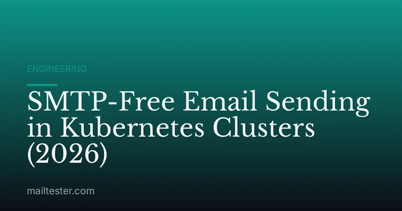 SMTP-Free Email Sending in Kubernetes Clusters (2026)