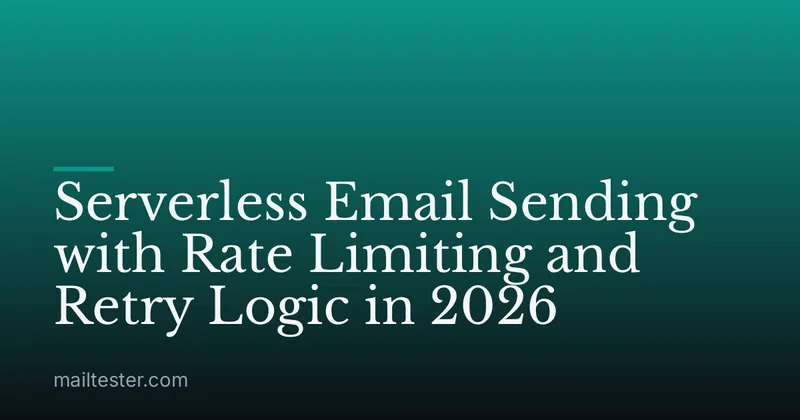 Serverless Email Sending with Rate Limiting and Retry Logic in 2026