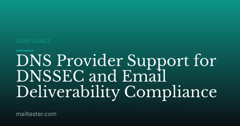 DNS Provider Support for DNSSEC and Email Deliverability Compliance