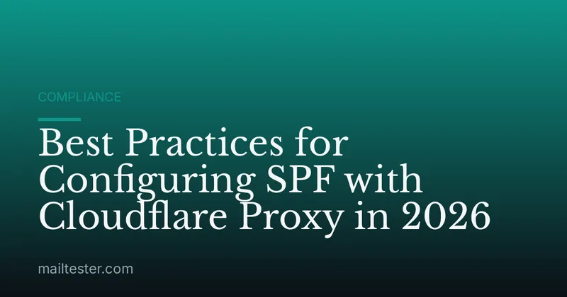 Best Practices for Configuring SPF with Cloudflare Proxy in 2026