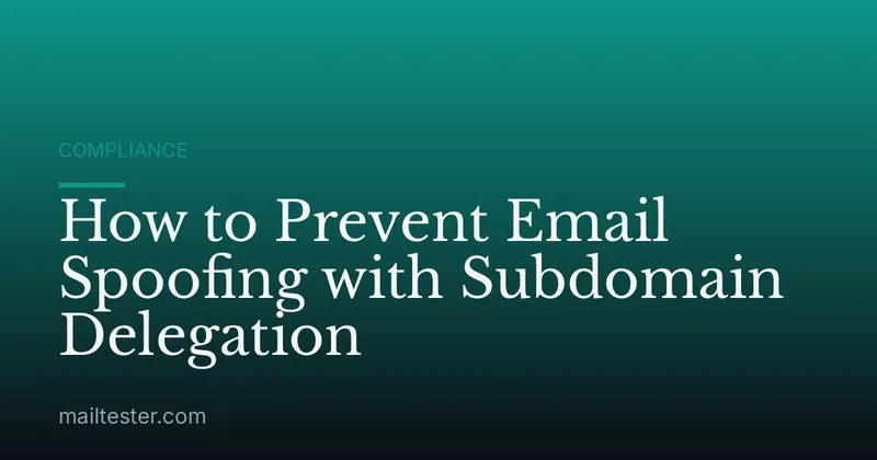 How to Prevent Email Spoofing with Subdomain Delegation