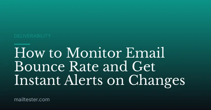 How to Monitor Email Bounce Rate and Get Instant Alerts on Changes