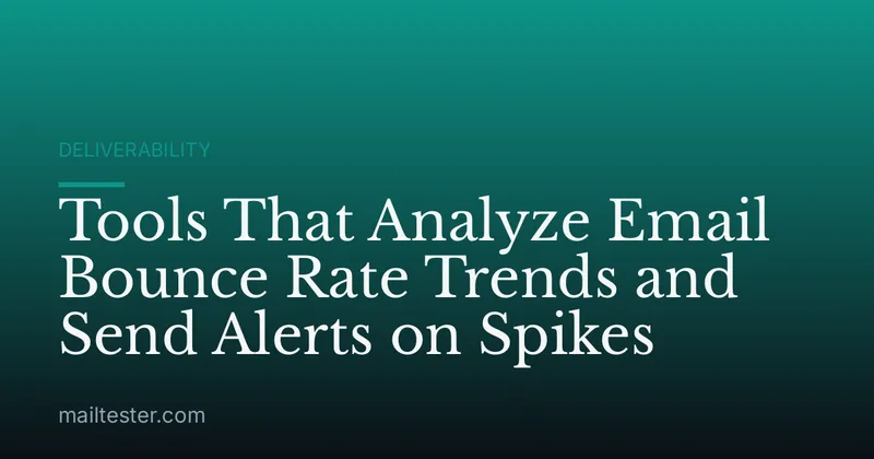 Tools That Analyze Email Bounce Rate Trends and Send Alerts on Spikes