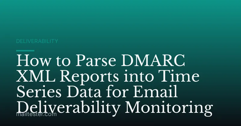How to Parse DMARC XML Reports into Time Series Data for Email Deliverability Monitoring