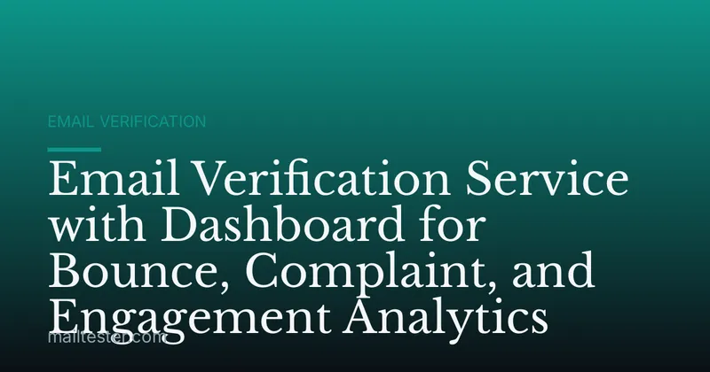 Email Verification Service with Dashboard for Bounce, Complaint, and Engagement Analytics
