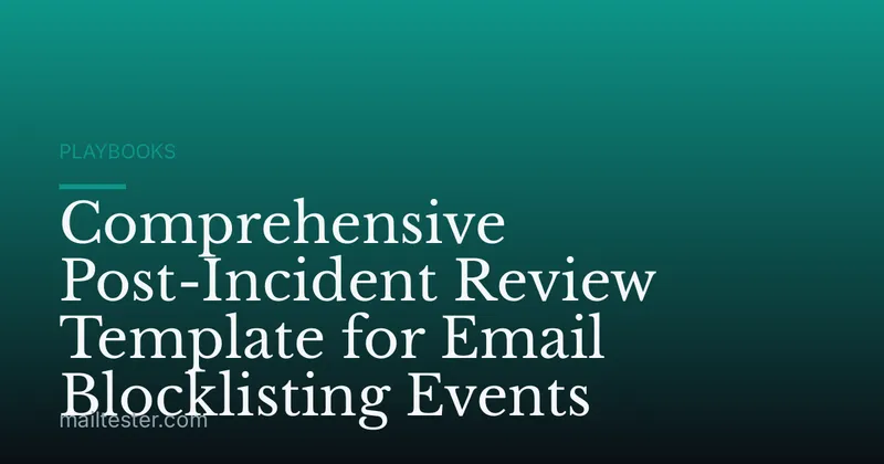 Comprehensive Post-Incident Review Template for Email Blocklisting Events