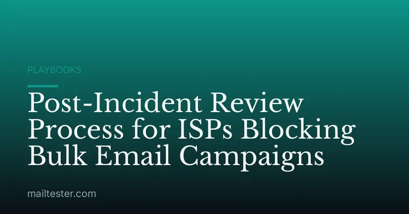 Post-Incident Review Process for ISPs Blocking Bulk Email Campaigns