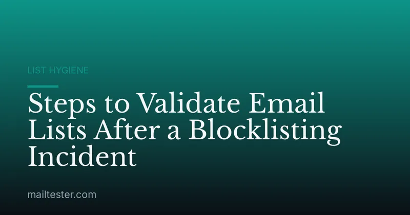 Steps to Validate Email Lists After a Blocklisting Incident