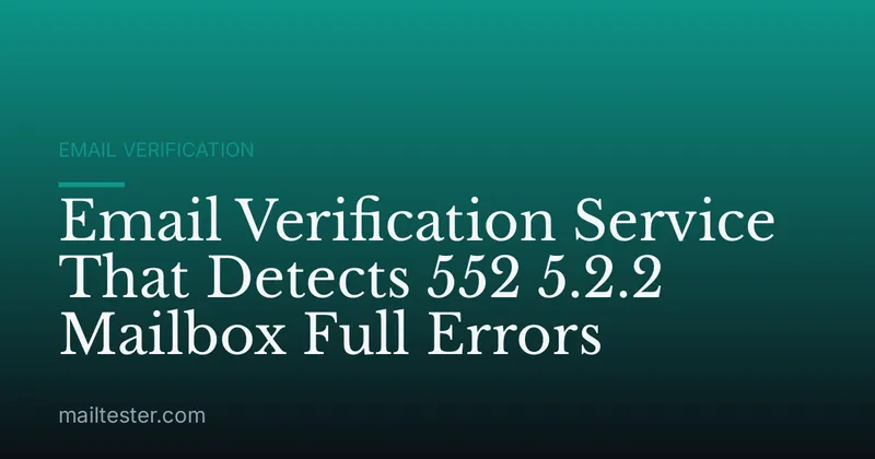 Email Verification Service That Detects 552 5.2.2 Mailbox Full Errors