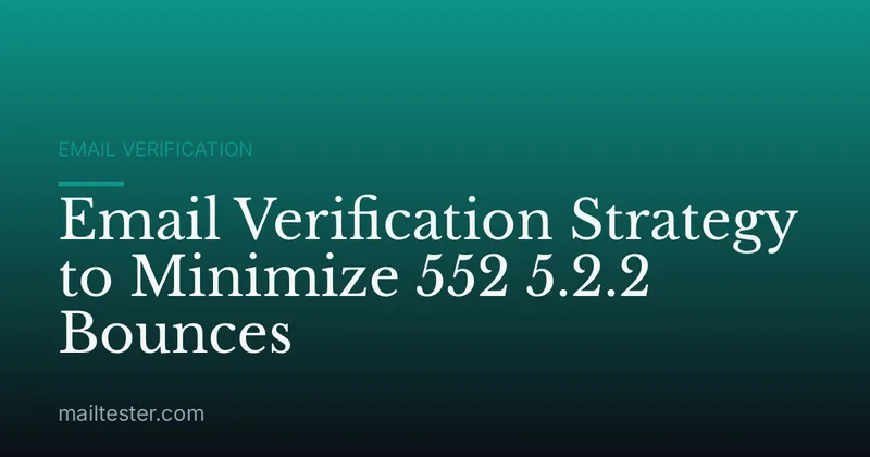 Email Verification Strategy to Minimize 552 5.2.2 Bounces
