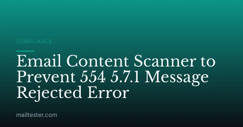 Email Content Scanner to Prevent 554 5.7.1 Message Rejected Error