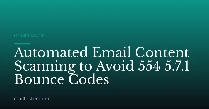 Automated Email Content Scanning to Avoid 554 5.7.1 Bounce Codes
