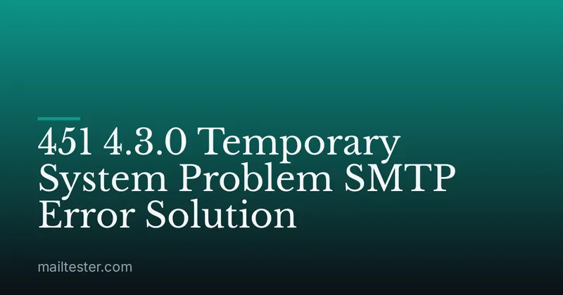 451 4.3.0 Temporary System Problem SMTP Error Solution