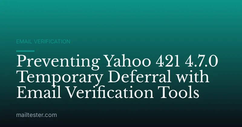 Preventing Yahoo 421 4.7.0 Temporary Deferral with Email Verification Tools