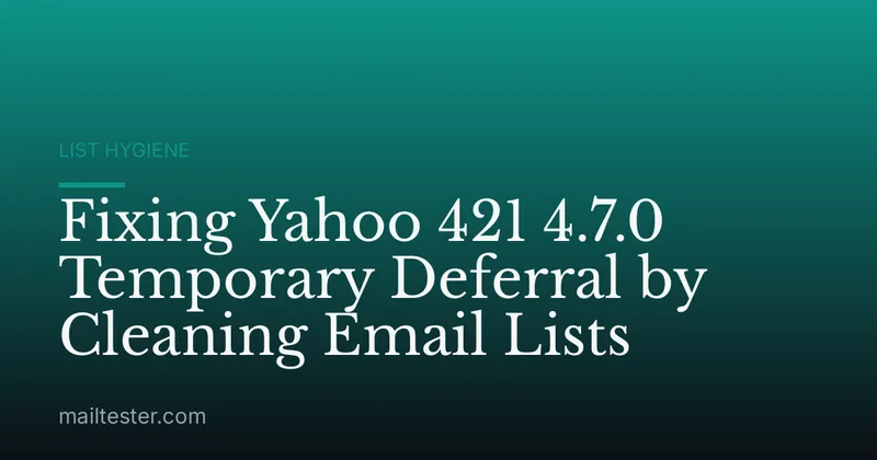 Fixing Yahoo 421 4.7.0 Temporary Deferral by Cleaning Email Lists