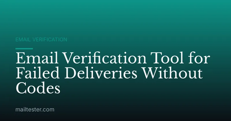 Email Verification Tool for Failed Deliveries Without Codes
