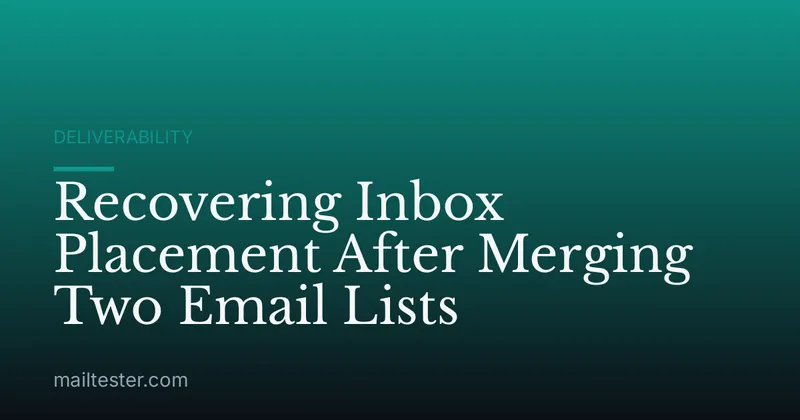 Recovering Inbox Placement After Merging Two Email Lists