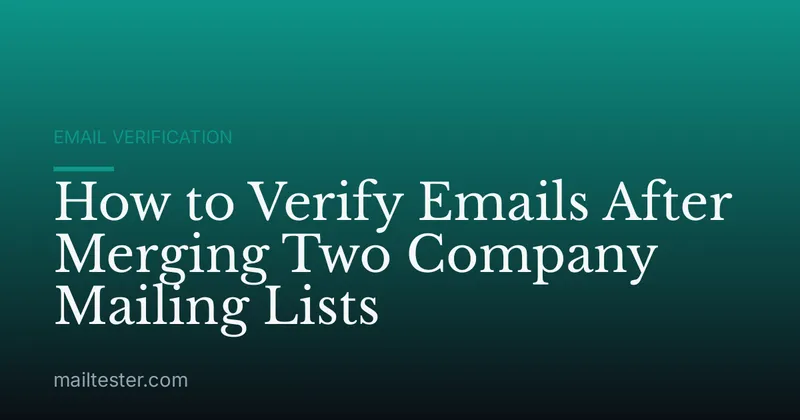 How to Verify Emails After Merging Two Company Mailing Lists