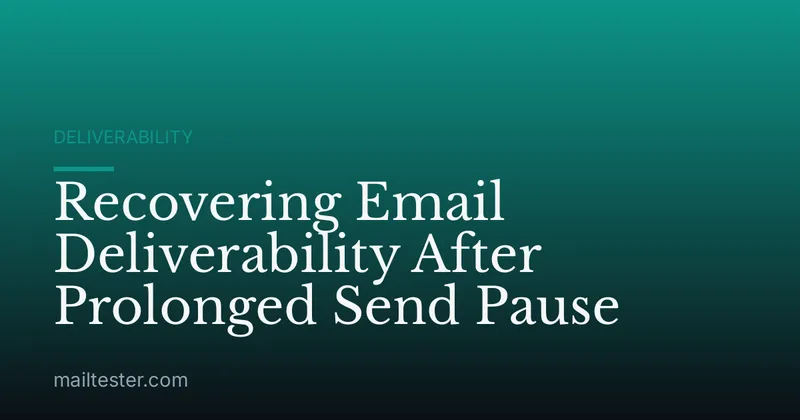 Recovering Email Deliverability After Prolonged Send Pause