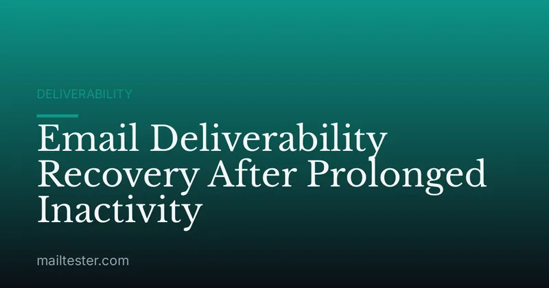 Email Deliverability Recovery After Prolonged Inactivity