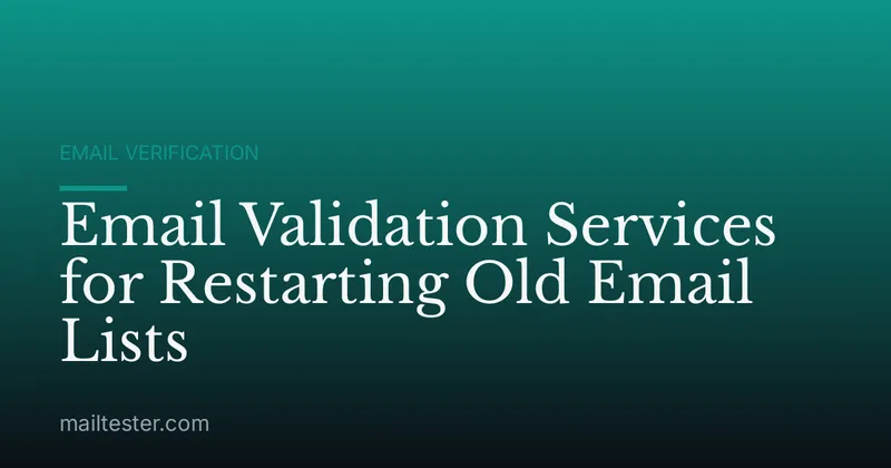 Email Validation Services for Restarting Old Email Lists