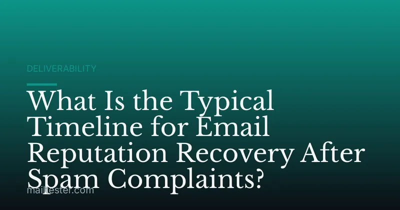 What Is the Typical Timeline for Email Reputation Recovery After Spam Complaints?