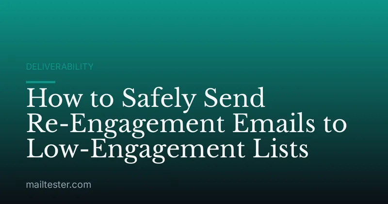 How to Safely Send Re-Engagement Emails to Low-Engagement Lists