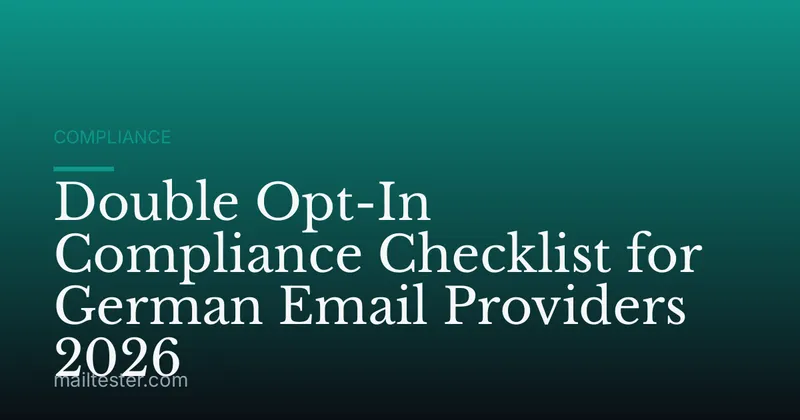 Double Opt-In Compliance Checklist for German Email Providers 2026