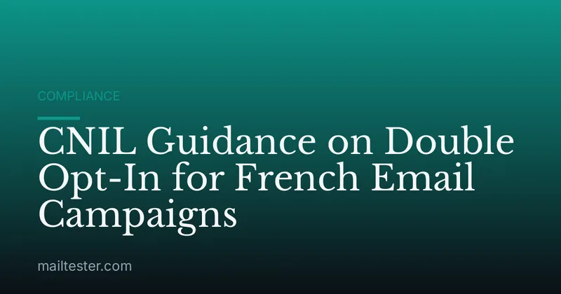 CNIL Guidance on Double Opt-In for French Email Campaigns