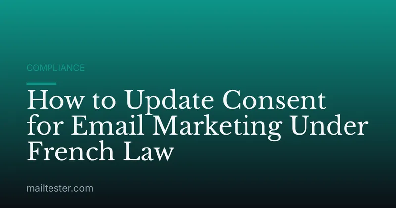 How to Update Consent for Email Marketing Under French Law