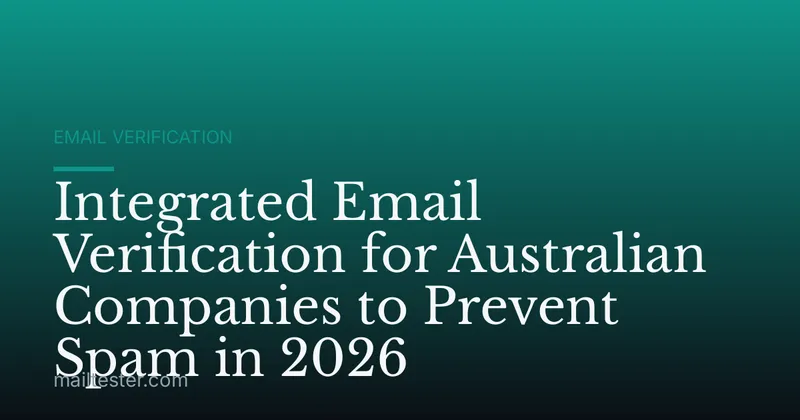 Integrated Email Verification for Australian Companies to Prevent Spam in 2026