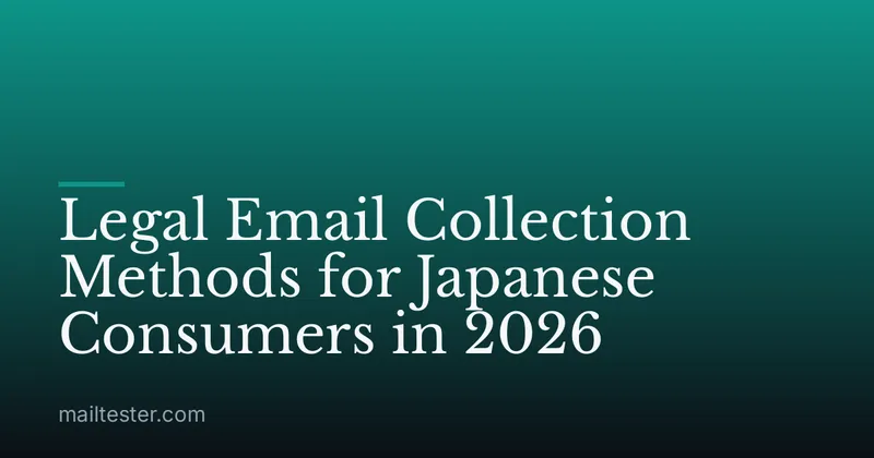 Legal Email Collection Methods for Japanese Consumers in 2026