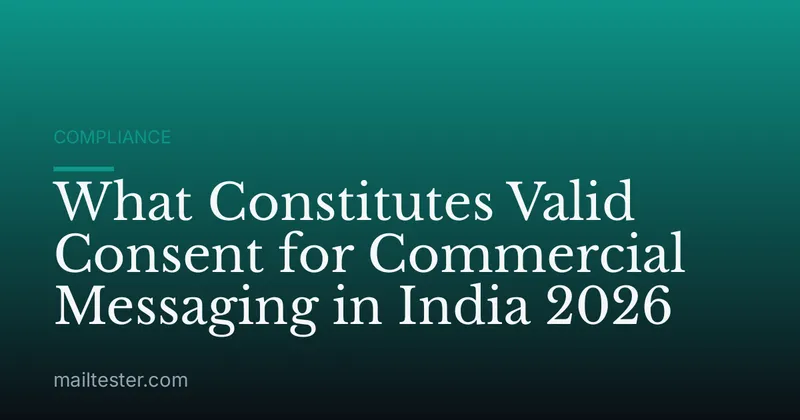 What Constitutes Valid Consent for Commercial Messaging in India 2026