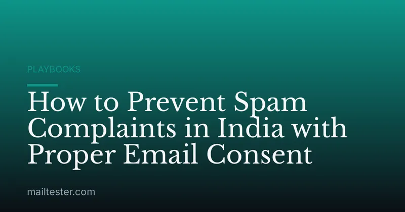 How to Prevent Spam Complaints in India with Proper Email Consent