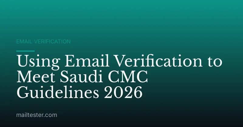 Using Email Verification to Meet Saudi CMC Guidelines 2026