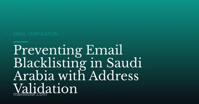 Preventing Email Blacklisting in Saudi Arabia with Address Validation