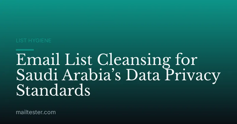 Email List Cleansing for Saudi Arabia’s Data Privacy Standards