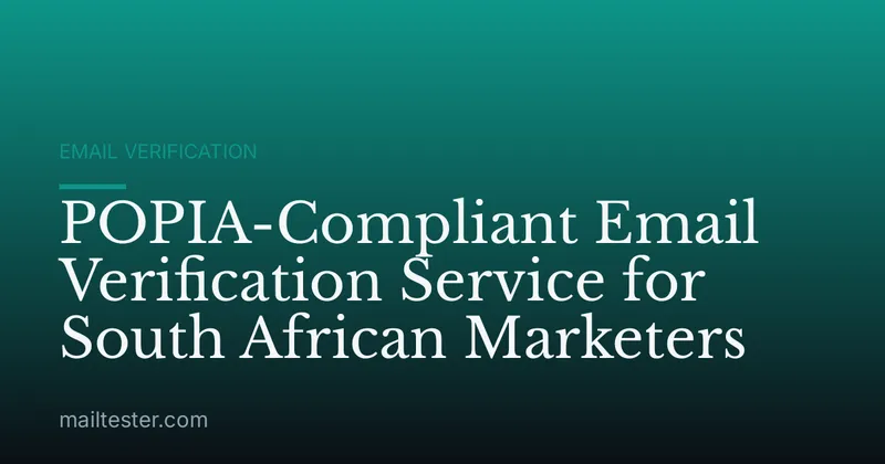 POPIA-Compliant Email Verification Service for South African Marketers
