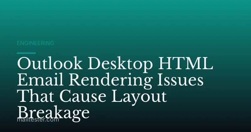 Outlook Desktop HTML Email Rendering Issues That Cause Layout Breakage