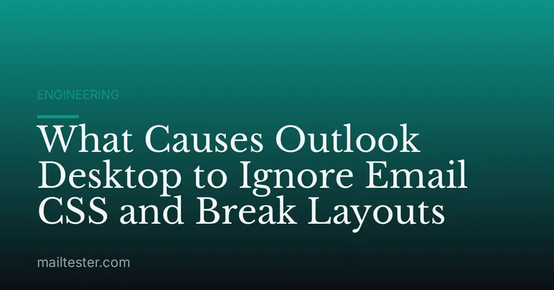 What Causes Outlook Desktop to Ignore Email CSS and Break Layouts